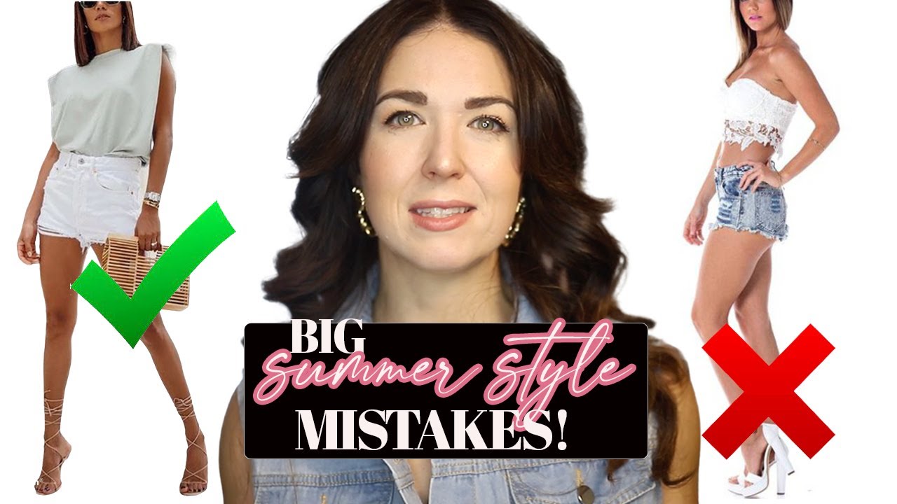 Summer Style Mistakes + How to Fix Them! | How to Look More Chic in Summer