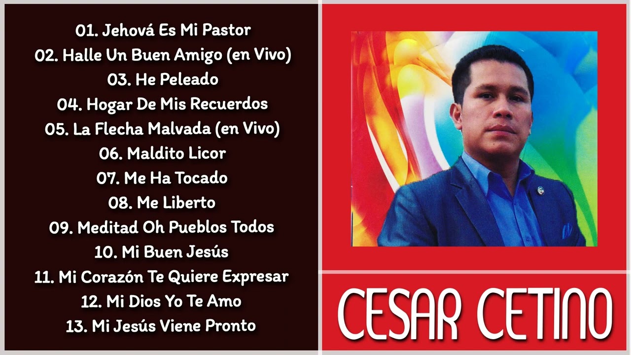 CÉSAR CETINO Sus Mejores Alabanzas►La Mejor Música Cristiana -álbum completo#CÉSAR CETINO(Parte4)
