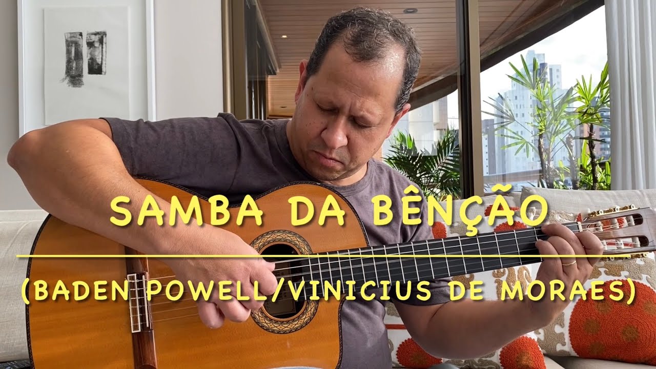Samba da Bênção (Baden Powell/Vinicius de Moraes)