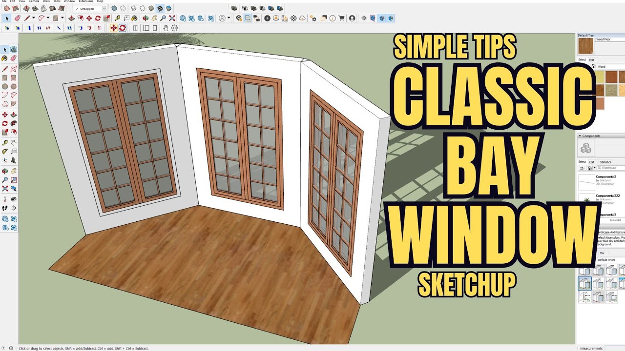 SKETCHUP FOR BEGINNER  CLASSIC BAY WINDOW SIMPLE TUTORIAL STEP BY STEP