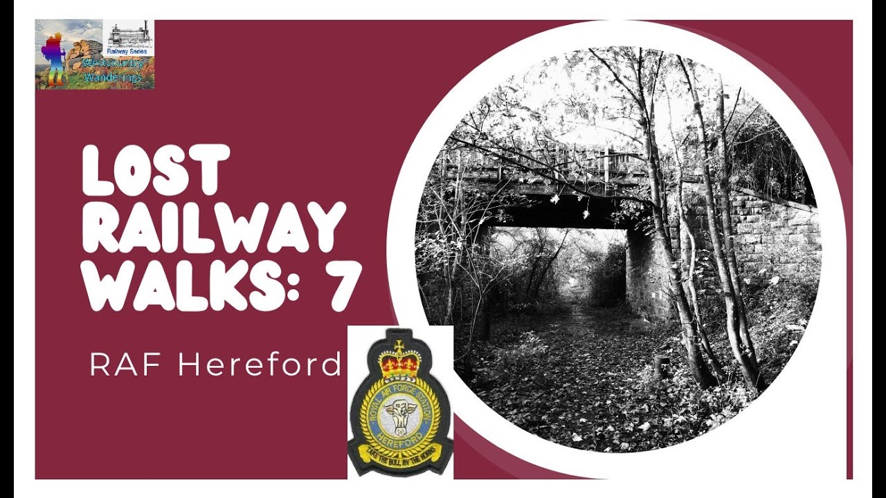 Lost Railway Walks: 7 - RAF Hereford