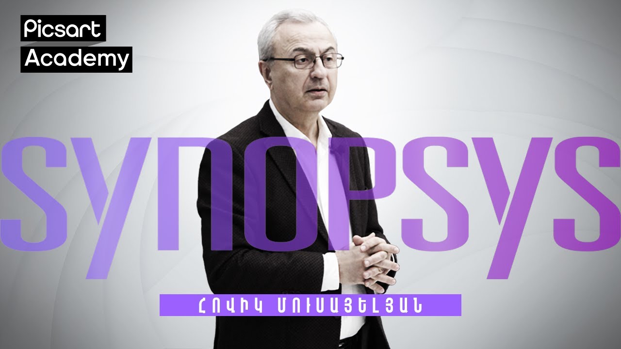 Synopsys Armenia-ի տնօրեն Հովիկ Մուսայելյանի ելույթը Picsart Academy-ում