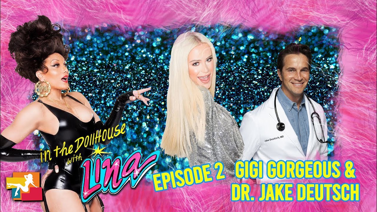 In the Dollhouse with Lina - Season 3 - Episode 2: DR JAKE DEUTSCH & GIGI GORGEOUS