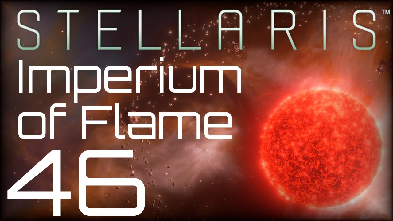 Stellaris | Imperium of Flame | Episode 46