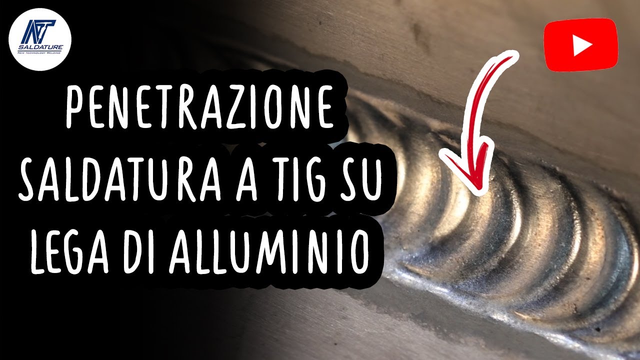 PENETRAZIONE PIENA O PARZIALE? Vediamo le differenze con una SALDATURA a TIG su lega di ALLUMINIO