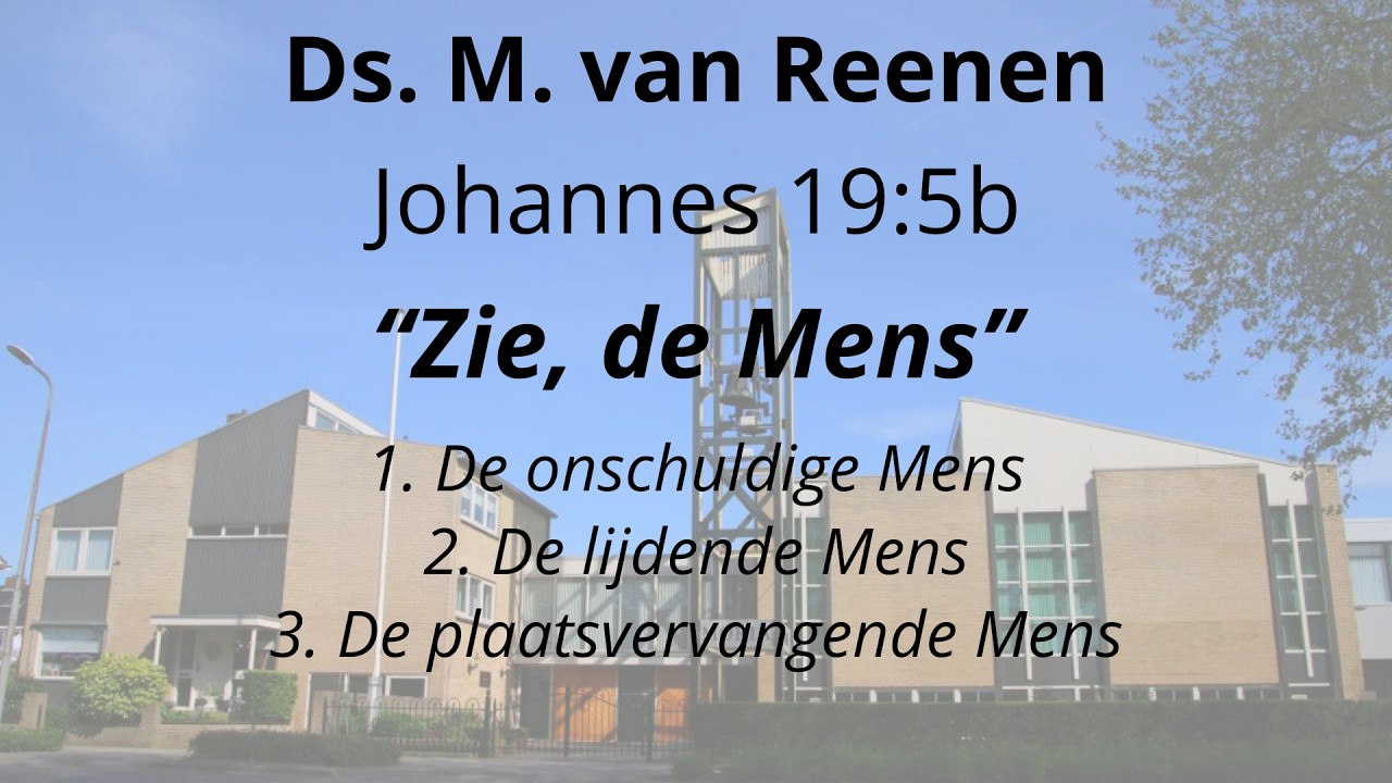 HHG Moria 08-03-2026 09:30 uur - ds. M. van Reenen - Johannes 19:5b (Bediening Heilig Avondmaal)