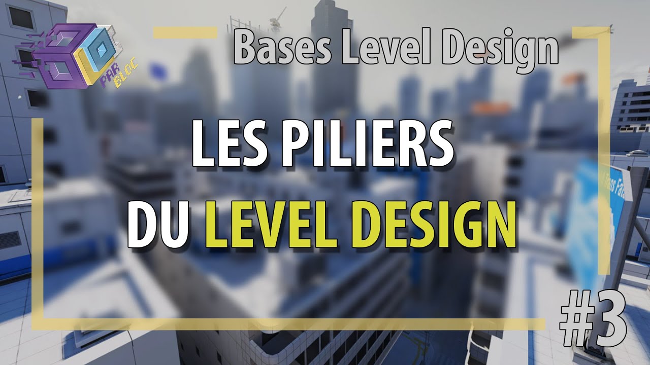 Les piliers FONDAMENTAUX du LEVEL DESIGN