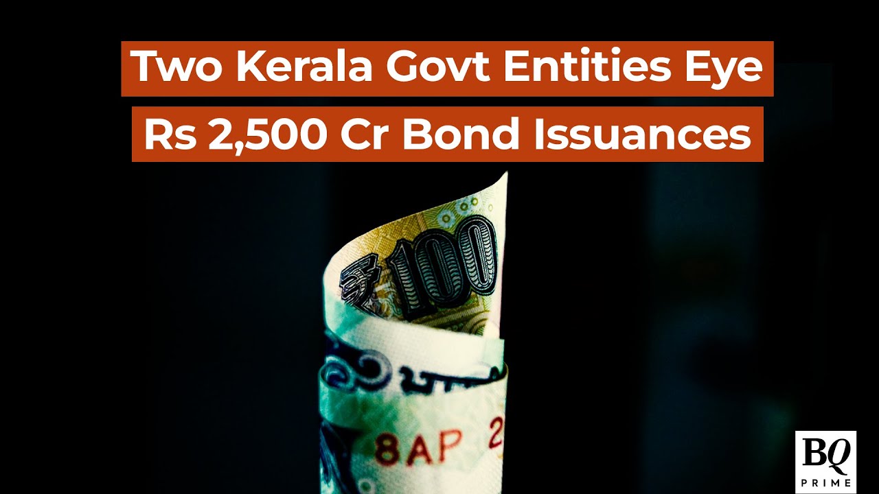 Two Kerala Government Entities Eye Rs 2,500 Crore Bond Issuances | BQ Prime