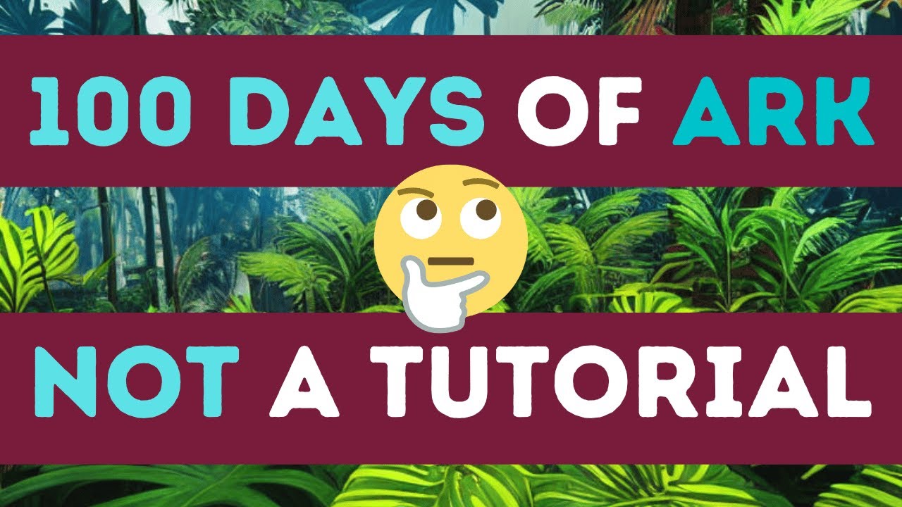 100 Days of ARK: Fun but Not a Tutorial