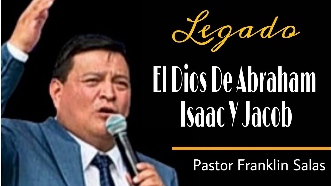 Legado, El Dios De Abraham Isaac Y Jacob ::: Pastor Franklin Salas IEAN Jes&uacute;s Pastor &Aacute;lvaro Torres