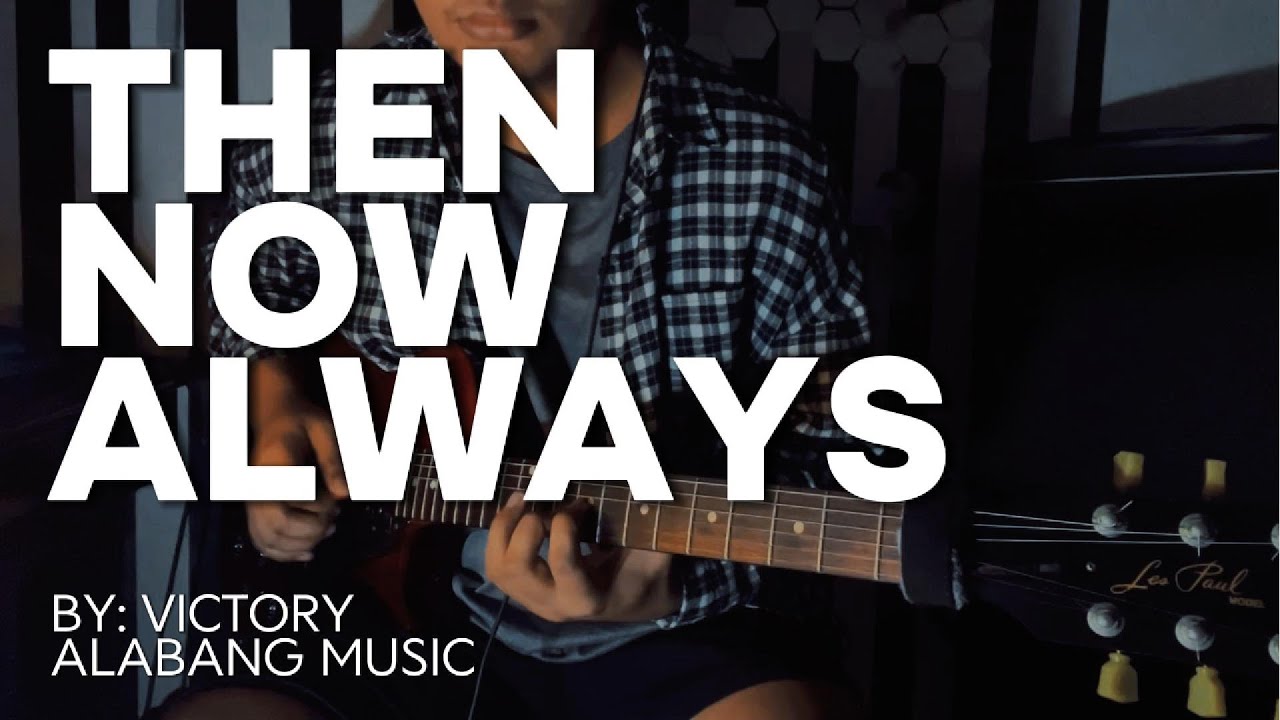 Then, Now, Always - Victory Alabang Music (GUITAR COVER)