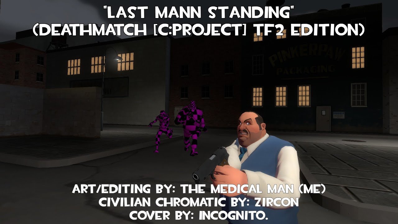LAST MANN STANDING (Deathmatch [C:Project] TF2 Edition)