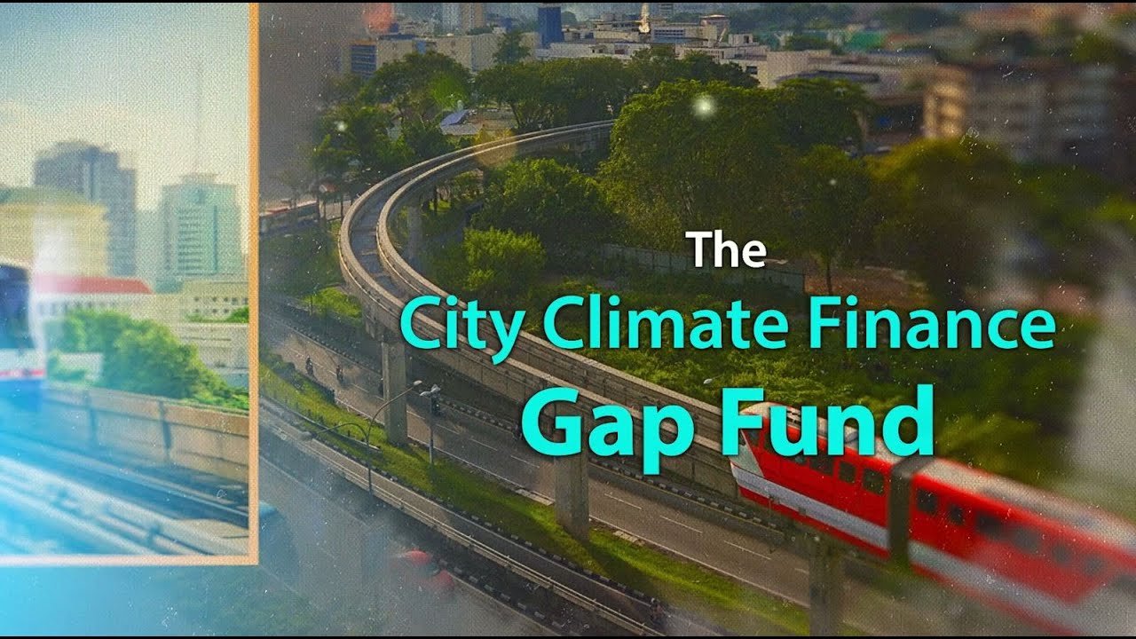 The City Climate Finance Gap Fund - Supporting cities around the world