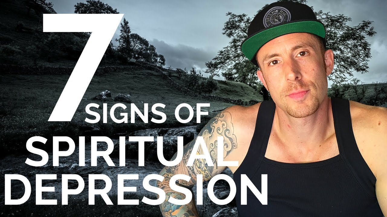 Spiritual Depression - (7 - Signs You're Going Through It)