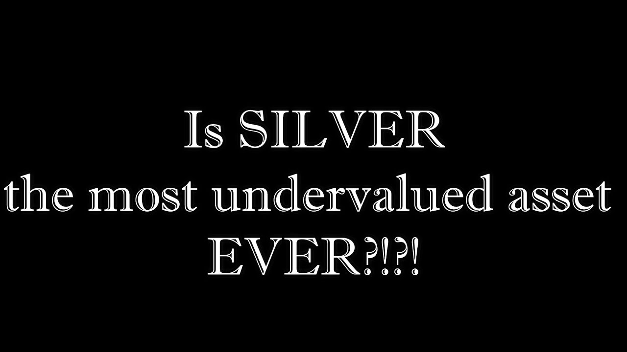 Physical SILVER: the most undervalued asset EVER?!?!