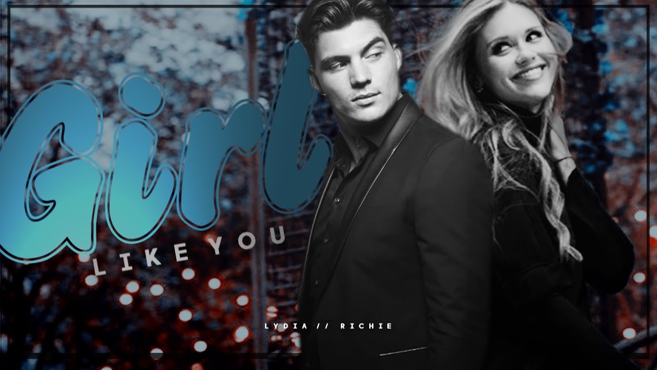 ✣ Girls like you [Richie and Lydia]