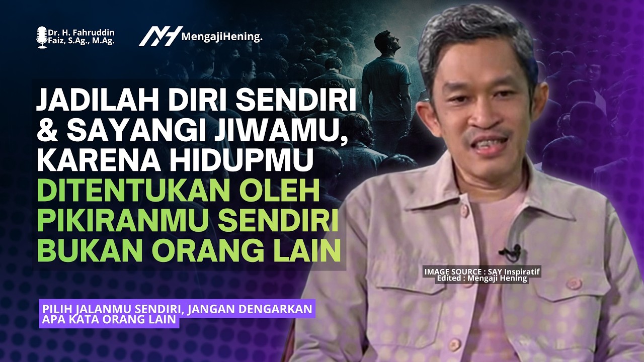 Pilih Jalanmu Sendiri, Jangan Dengarkan Omongan Orang Lain! | Dr Fahruddin Faiz | Ngaji Filsafat