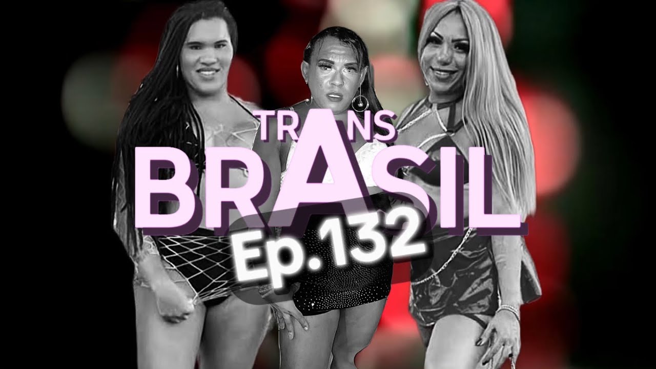 Novela Trans Brasil - Ep. 132