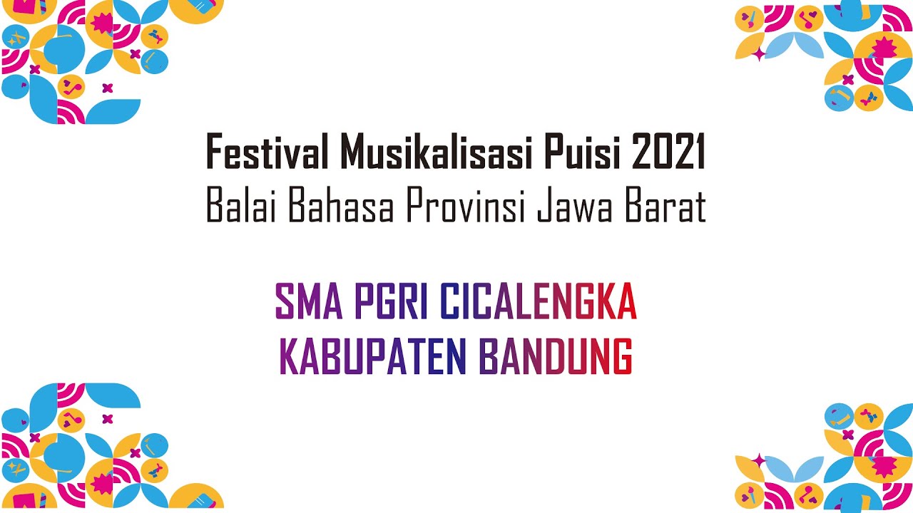 Festival Musikalisasi Puisi 2021 Balai Bahasa Prov. Jabar | Kab. Bandung SMA PGRI Cicalengka