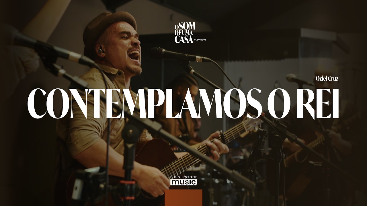 CONTEMPLAMOS O REI | Cornerstone Music | Oziel Cruz | O Som de uma Casa - Vol 02