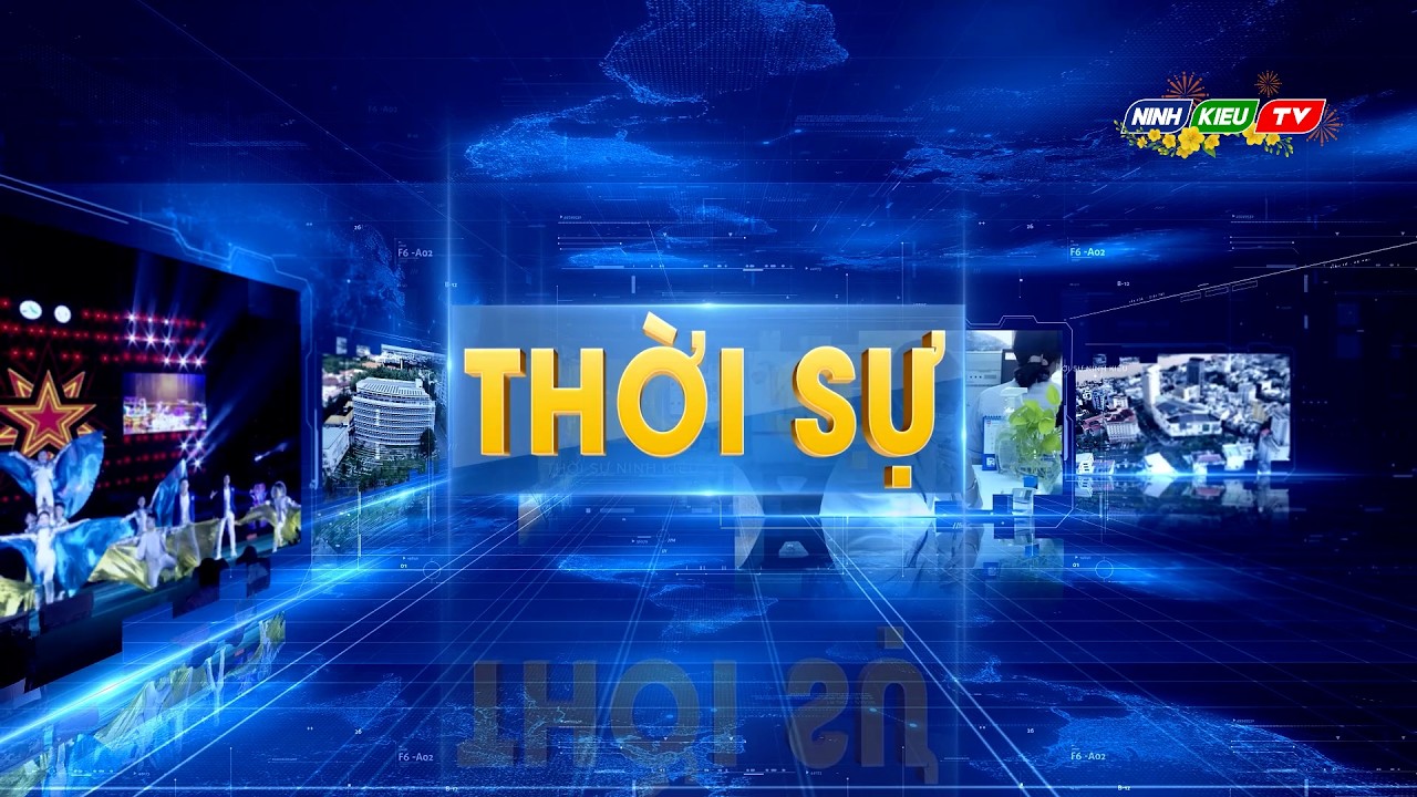 Thời sự phường Ninh Kiều, thành phố Cần Thơ (22/02/2026) | Ninh Kiều TV