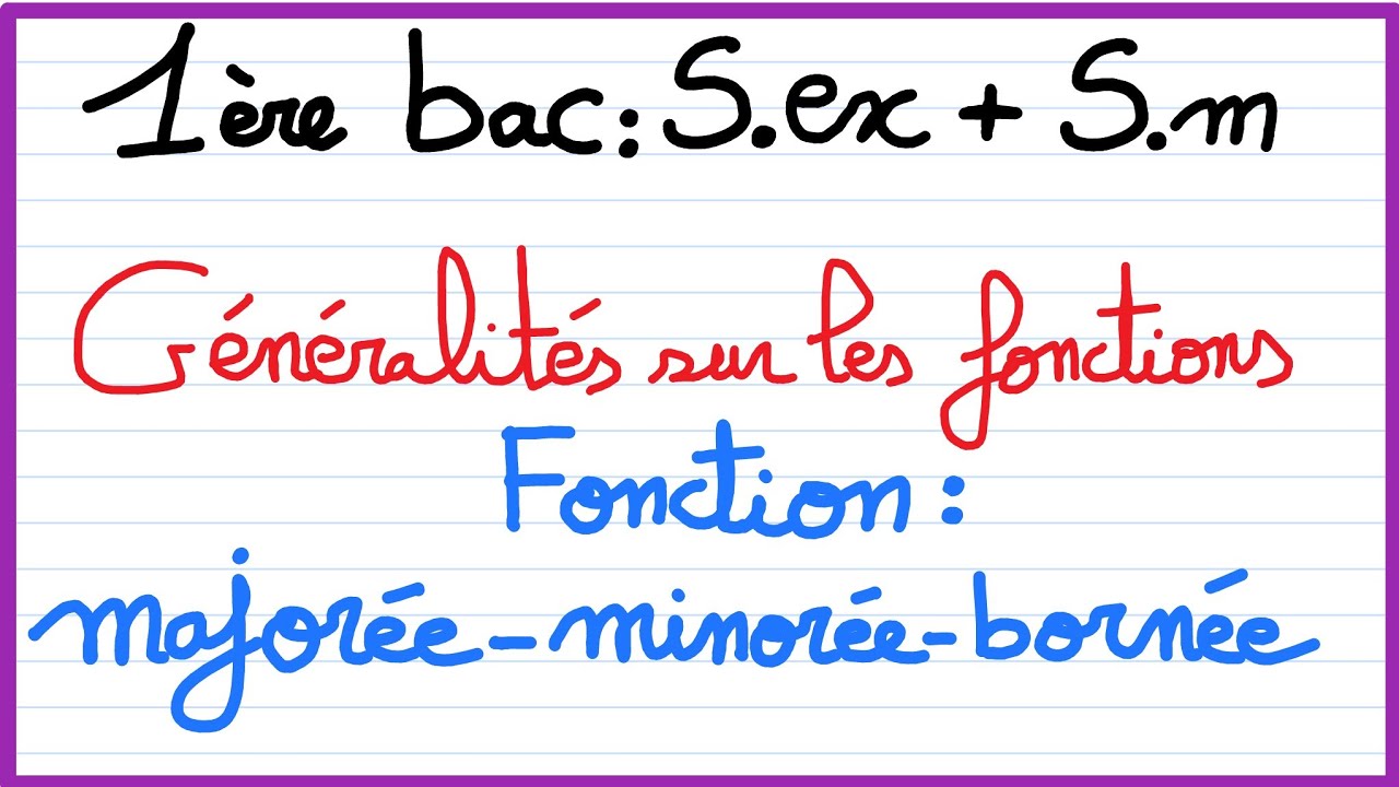 1ère bac S.ex et Sm : Généralités sur les fonctions : Majorée-Minorée-Bornée