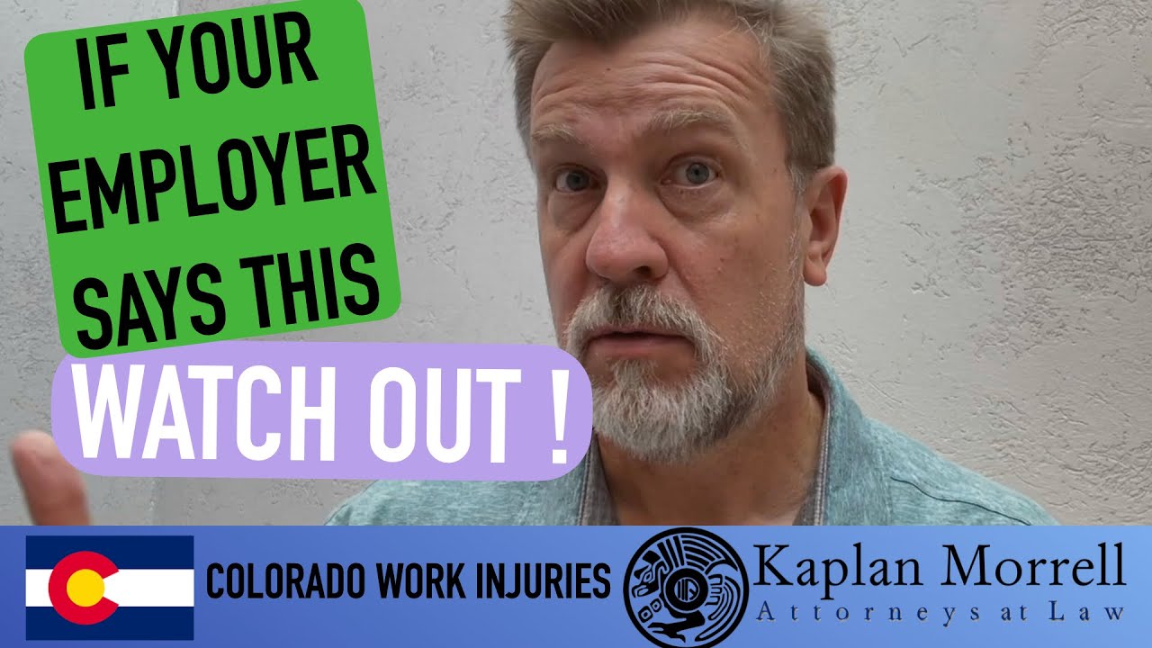 Warning! If your Employer says this after your work injury ... watch out!