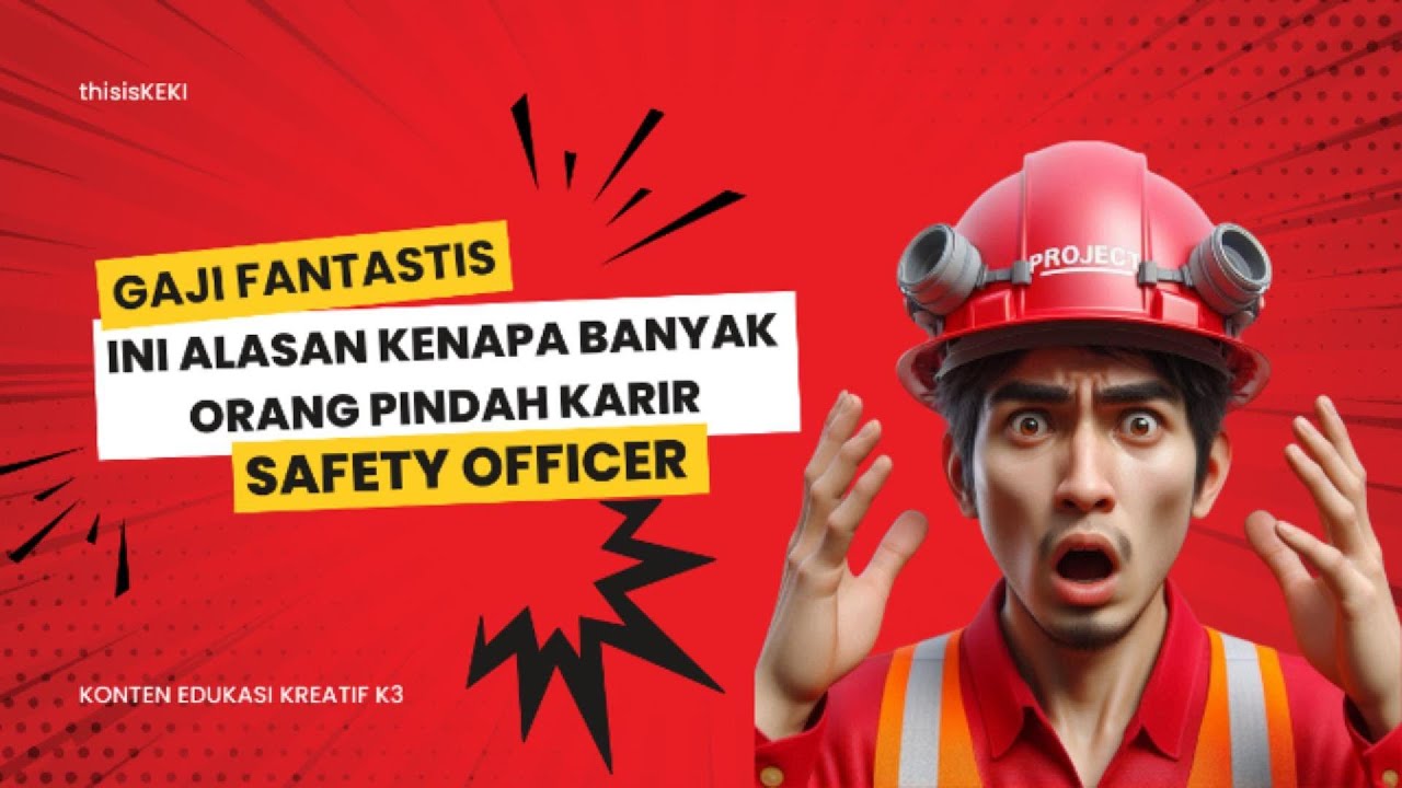 Gaji Fantastis! Ini Alasan Banyak Orang Pindah Karir Jadi Safety Officer!