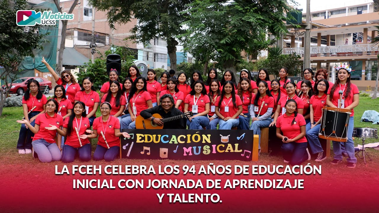 UCSS TV: La FCEH celebra los 94 años de Educación Inicial con jornada de aprendizaje y talento.