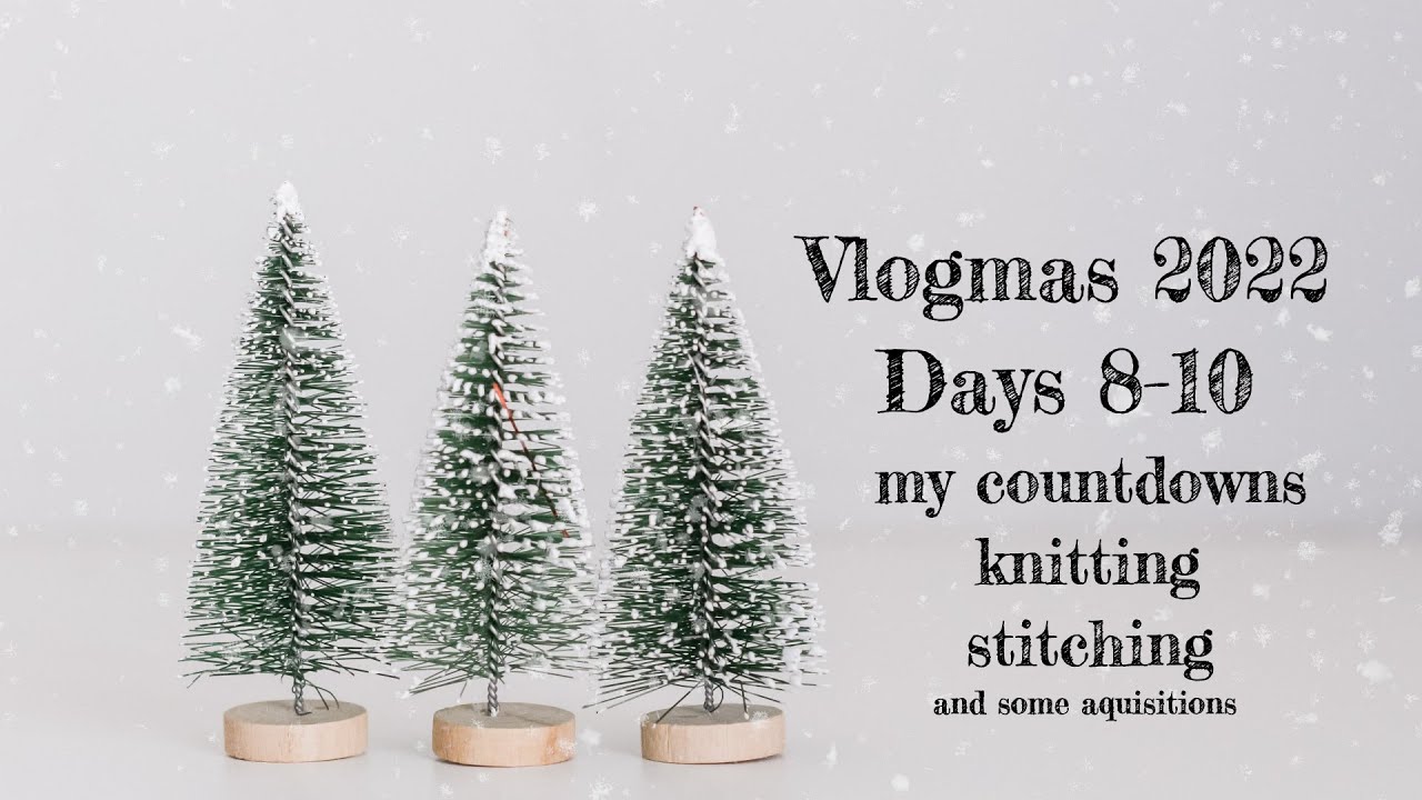 Vlogmas 2022 - Days 8-10