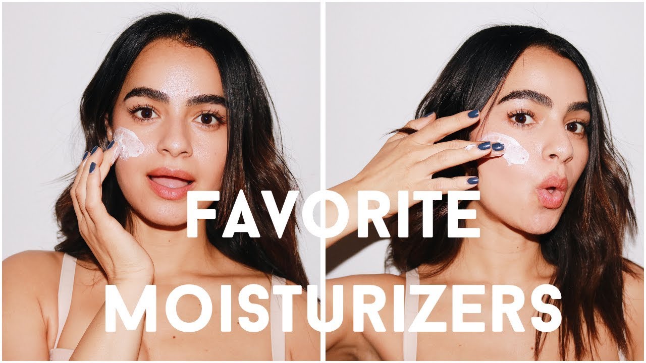 MY TOP MOISTURIZERS | SKIN CARE