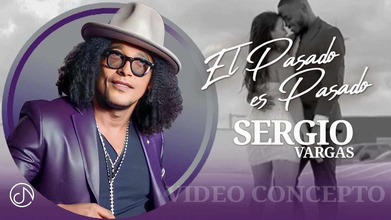 El PASADO es Pasado ⌛ Sergio Vargas 🎺 (Video Concepto)
