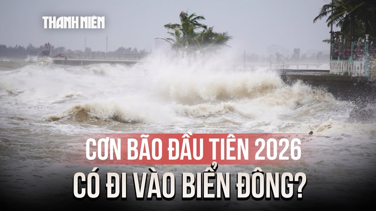 Cơn b&atilde;o đầu ti&ecirc;n m&ugrave;a b&atilde;o 2026 c&oacute; đi v&agrave;o Biển Đ&ocirc;ng, ảnh hưởng đến Việt Nam?