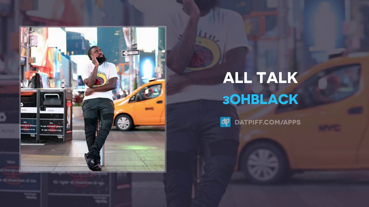 3ohBlack - All Talk (AUDIO)