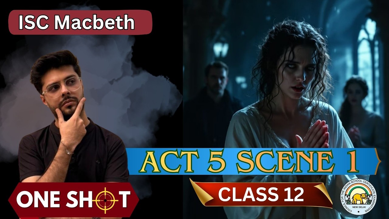 Macbeth Act 5 Scene 1 | One-shot | Revision | ISC | Boards 2026