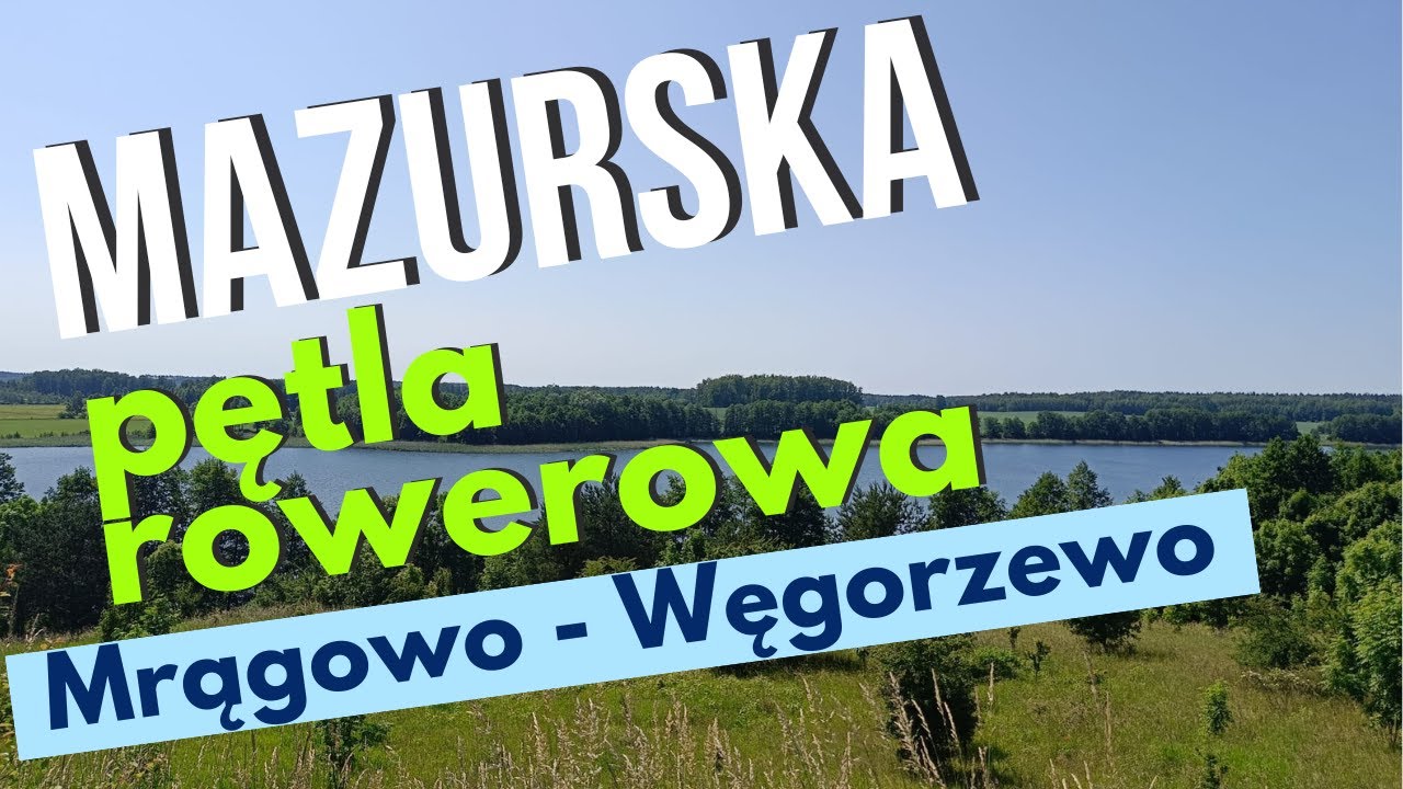 Mazurska Pętla Rowerowa 2025 | odc. 1/3 Mrągowo - Węgorzewo