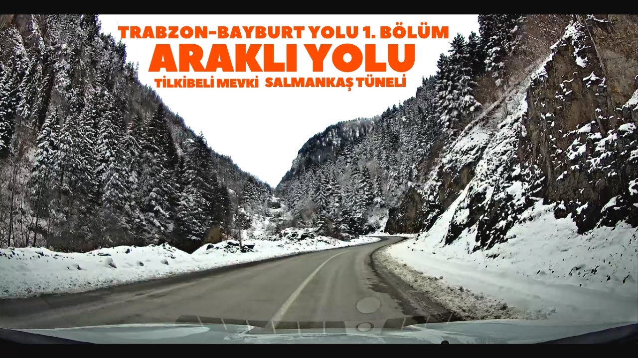 Araklı Yolu - Tilkibeli - Salmankaş   / Trabzon - Bayburt Yolu 1. Bölüm
