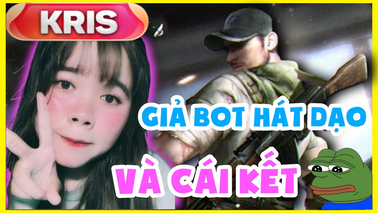 Tik Tok Free Fire | Giả Bot Hát Dạo Và Cái Kết | Kris