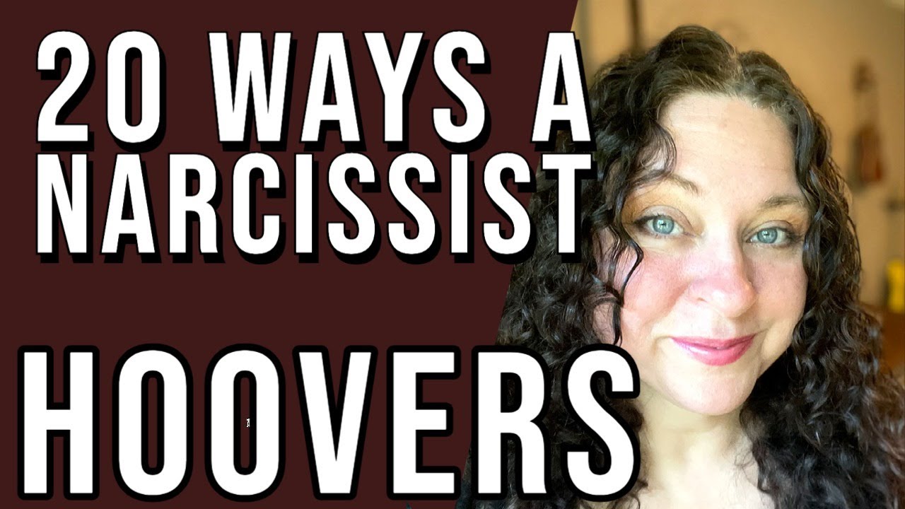 20 Ways A Narcissist Hoovers