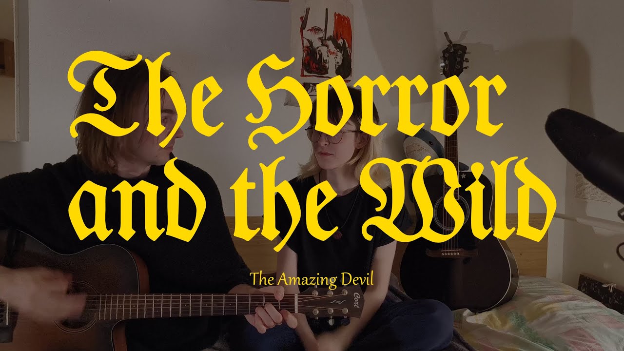 The Amazing Devil – The Horror and the Wild (cover by The Hay Calls)