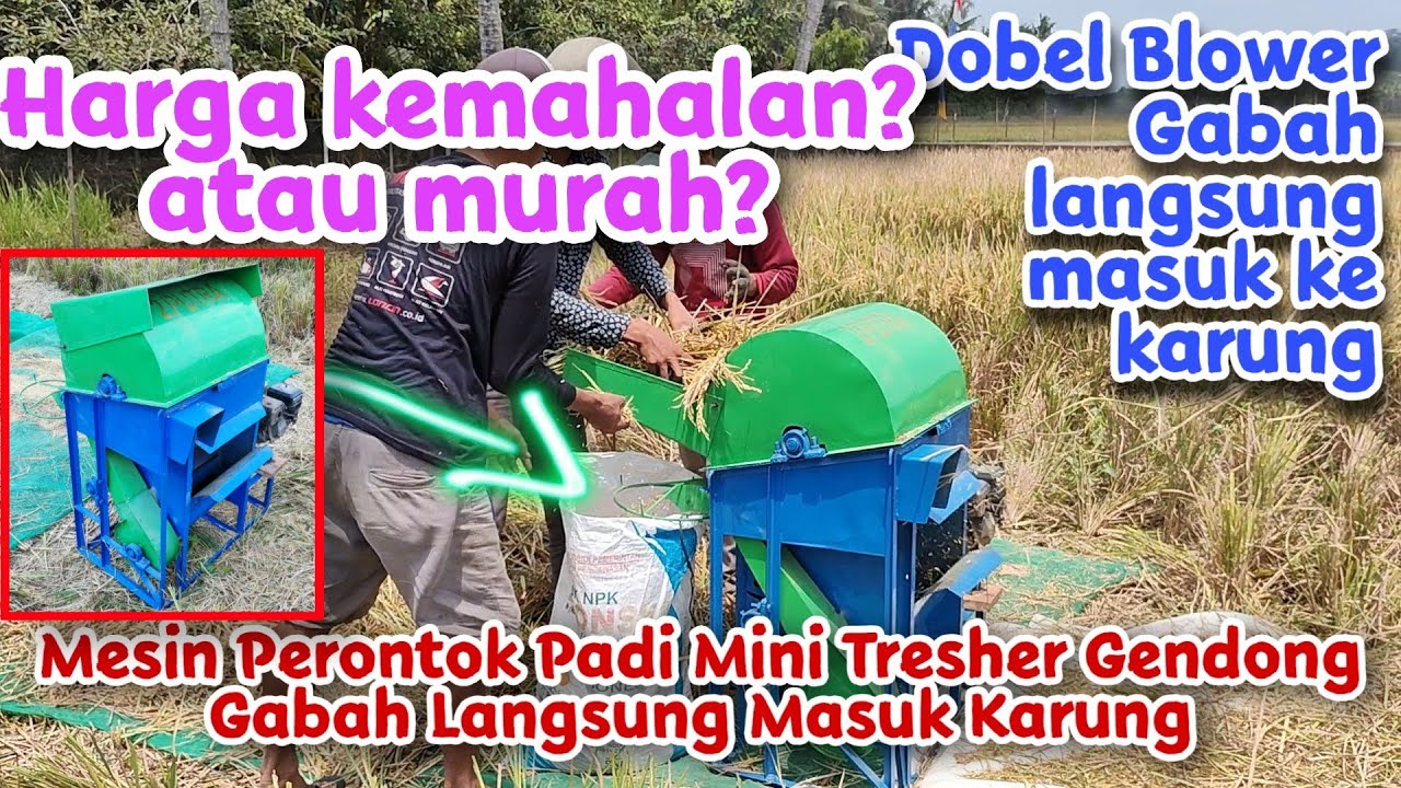 Perontok Padi Dobel Blower Langsung Masuk Karung Harga murah atau mahal?