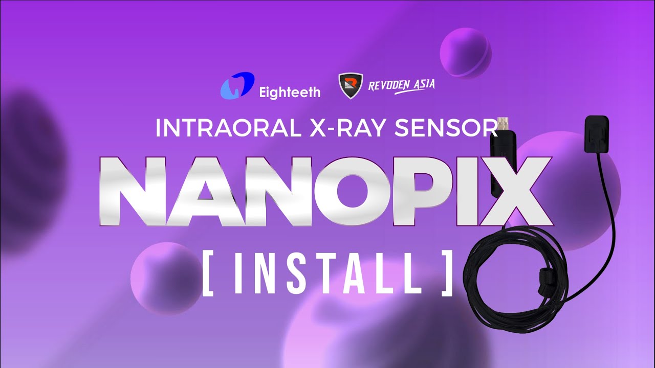 INSTALL INTRAORAL XRAY SENSOR NANOPIX BY EIGHTEETH - REVODEN ASIA