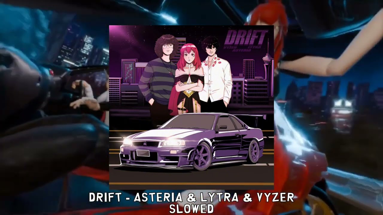 DRIFT - asteria, Lytra & Vyzer [slowed]