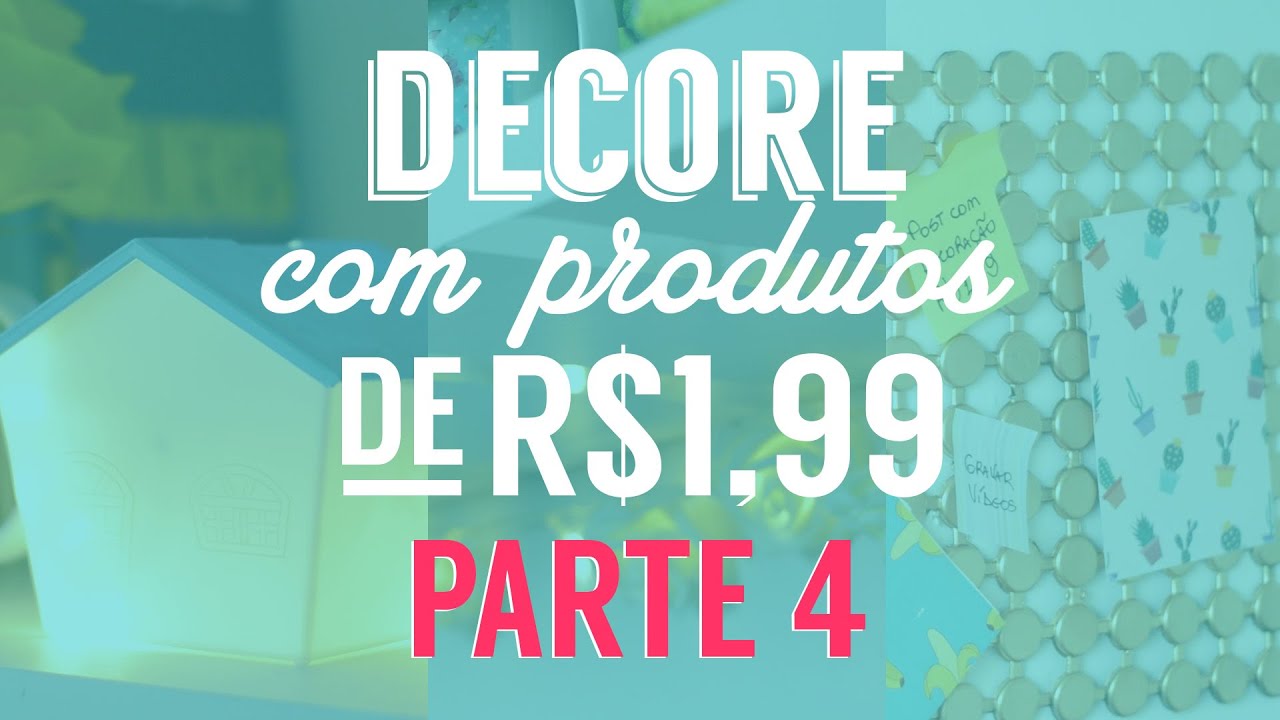 Decoração com produtos de R$1,99 - #4 - Decore gastando pouco - DIY