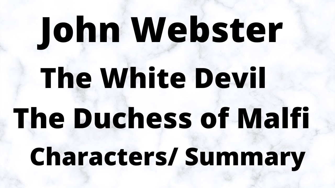 The White Devil | The Duchess of Malfi by John Webster | Characters and Summary