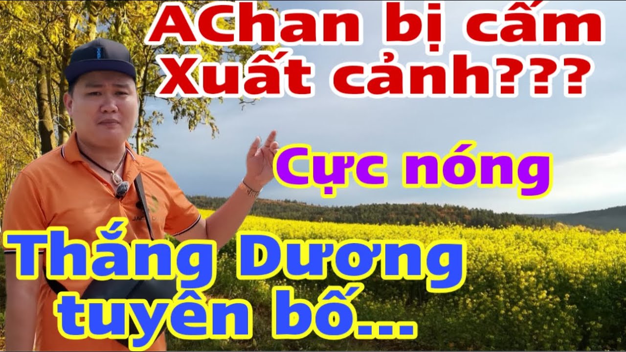 Achan bị cấm xuất cảnh???…thắng Dương tuyên bố xoá kênh nếu…#jackduky #doanvanbau
