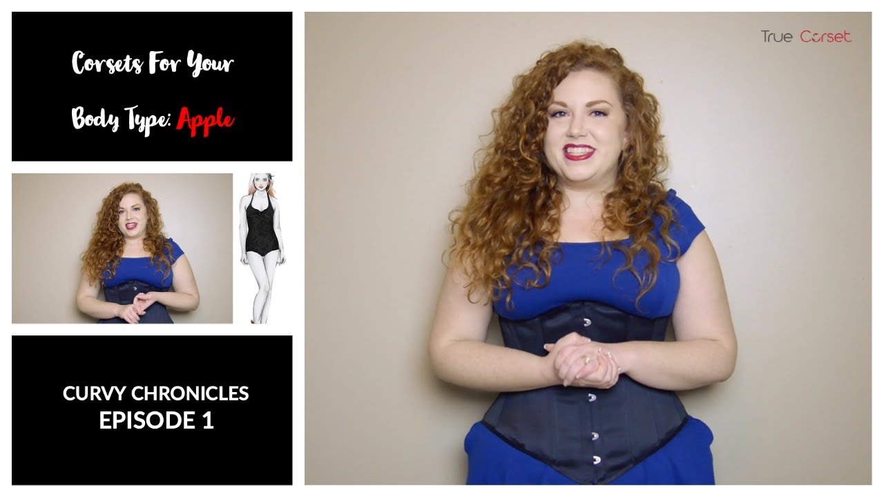 Curvy Chronicles Episode 01 - Corsets For Your Body Type - Apple | True Corset