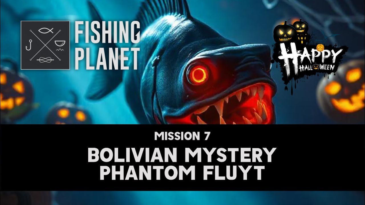 FISHING PLANET HALLOWEEN 2024 Mission 7 Bolivian Mystery - Phantom Fluyt