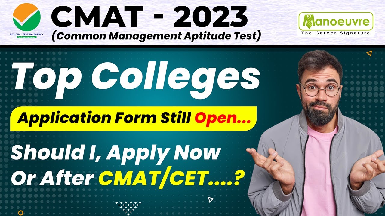 CMAT 2023 - Top Colleges | Application Form Still Open ? | Should I, Apply Now or After CMAT/CET ?