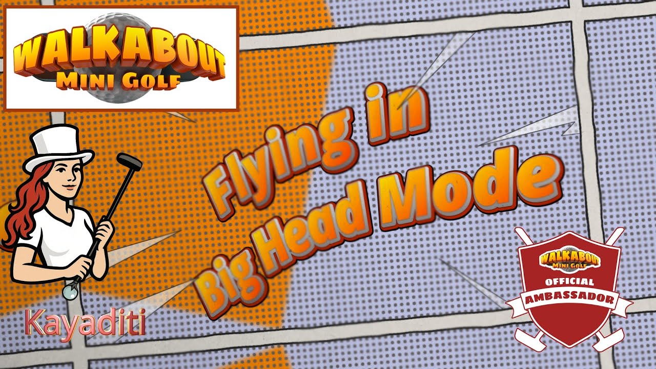 Fly in Big Head Mode: A Walkabout How-To